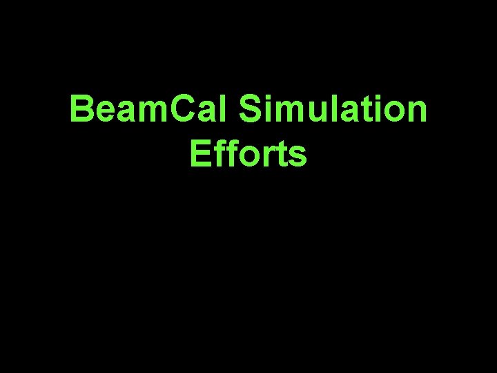 Beam. Cal Simulation Efforts 18 