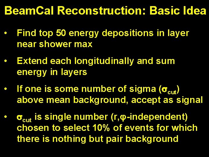 Beam. Cal Reconstruction: Basic Idea • Find top 50 energy depositions in layer near