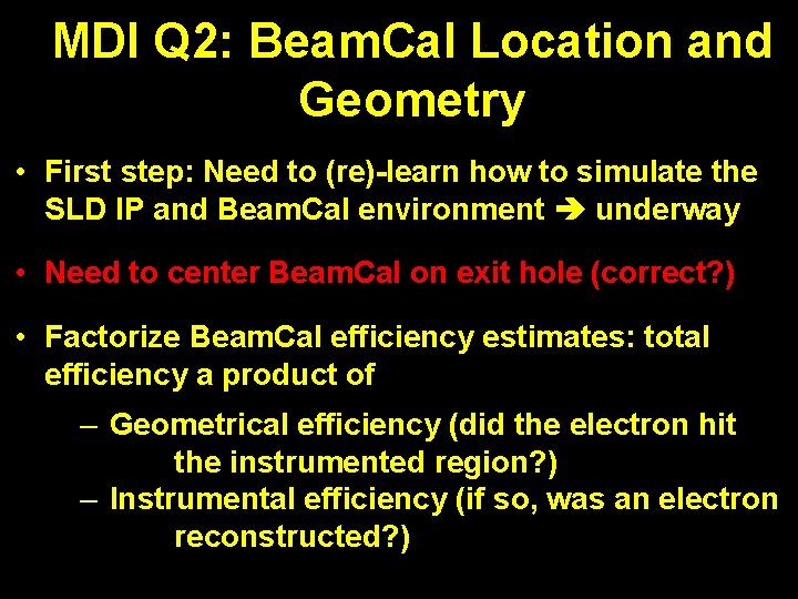 MDI Q 2: Beam. Cal Location and Geometry • First step: Need to (re)-learn