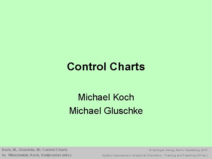 Control Charts Michael Koch Michael Gluschke Koch, M. , Gluschke, M. : Control Charts