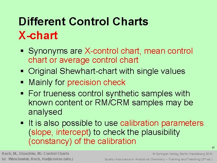 Different Control Charts X-chart § Synonyms are X-control chart, mean control chart or average