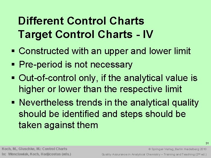 Different Control Charts Target Control Charts - IV § Constructed with an upper and