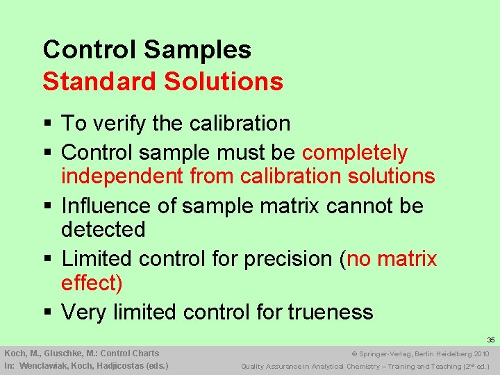 Control Samples Standard Solutions § To verify the calibration § Control sample must be