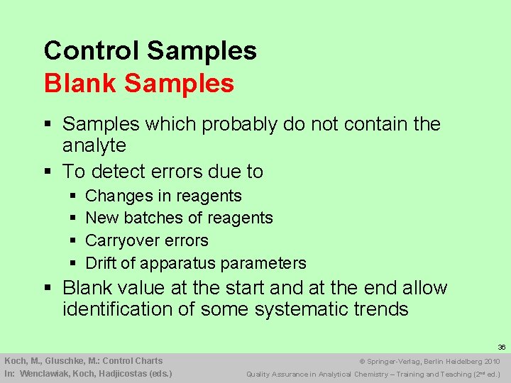 Control Samples Blank Samples § Samples which probably do not contain the analyte §