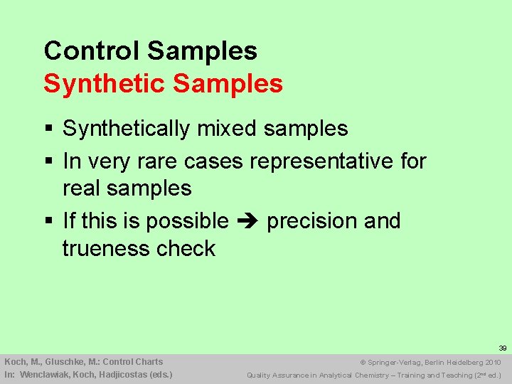 Control Samples Synthetic Samples § Synthetically mixed samples § In very rare cases representative