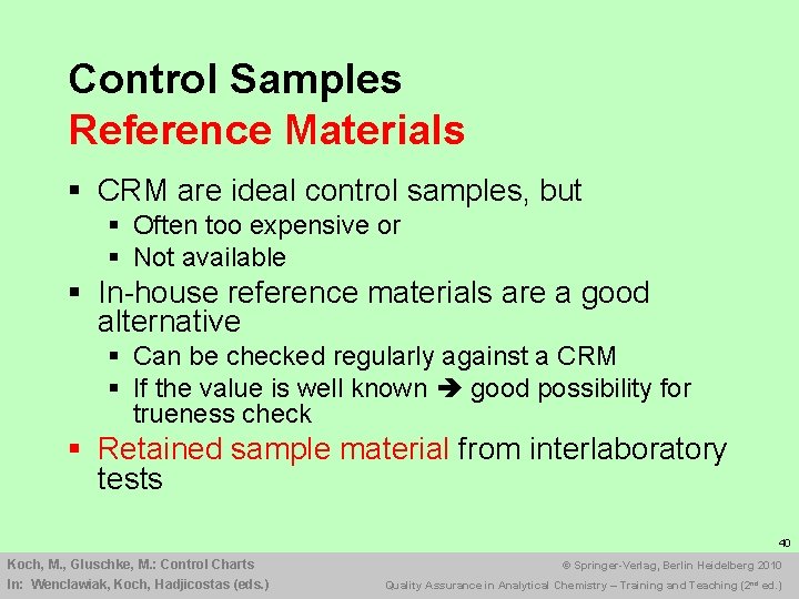 Control Samples Reference Materials § CRM are ideal control samples, but § Often too