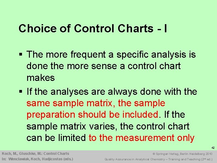 Choice of Control Charts - I § The more frequent a specific analysis is