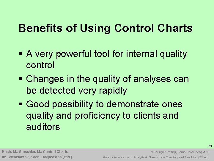 Benefits of Using Control Charts § A very powerful tool for internal quality control