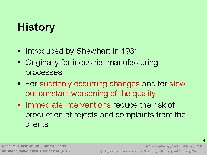 History § Introduced by Shewhart in 1931 § Originally for industrial manufacturing processes §