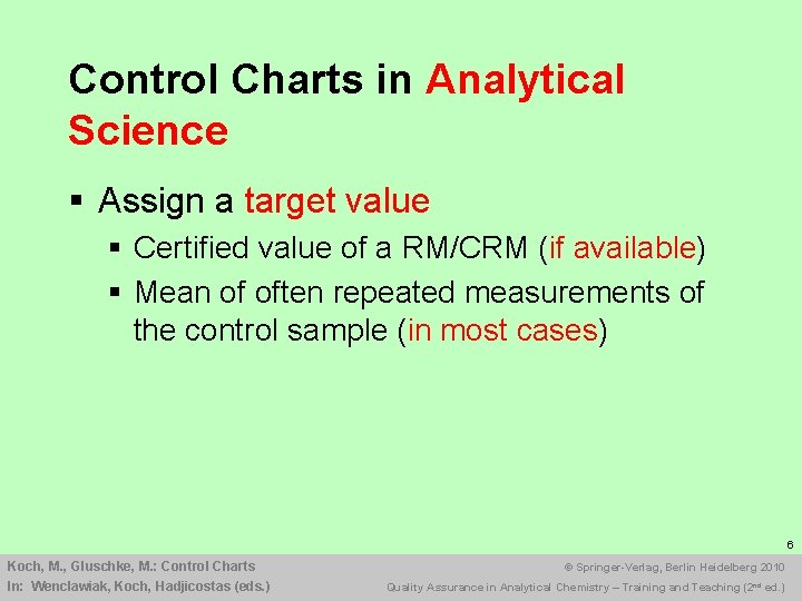 Control Charts in Analytical Science § Assign a target value § Certified value of