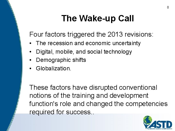 8 The Wake-up Call Four factors triggered the 2013 revisions: • • The recession