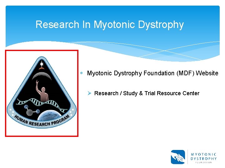 Research In Myotonic Dystrophy Foundation (MDF) Website Ø Research / Study & Trial Resource