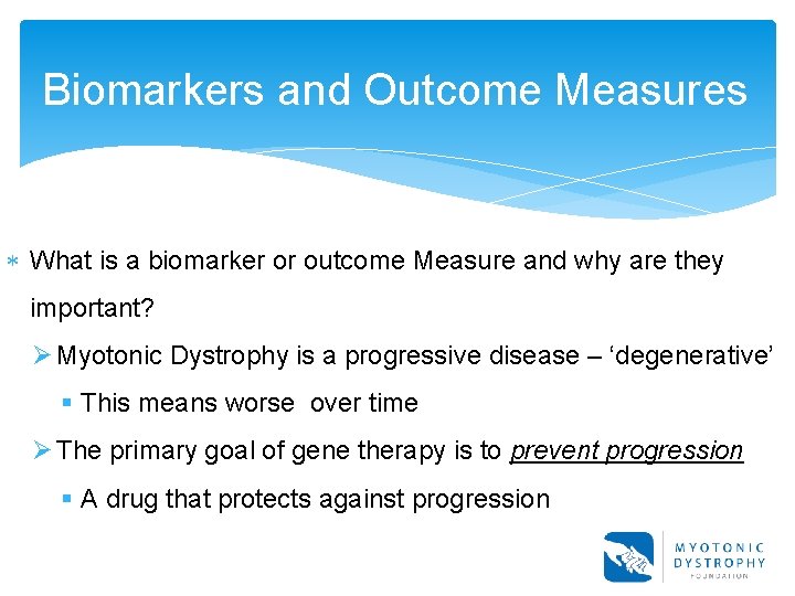 Biomarkers and Outcome Measures What is a biomarker or outcome Measure and why are