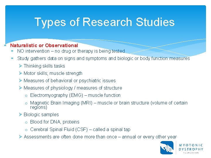 Types of Research Studies Naturalistic or Observational NO intervention – no drug or therapy