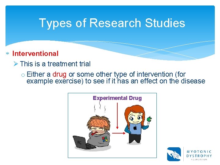 Types of Research Studies Interventional Ø This is a treatment trial o Either a Types of Research Studies Interventional Ø This is a treatment trial o Either a