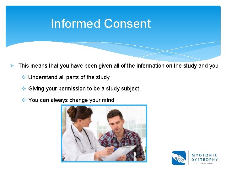 Informed Consent Ø This means that you have been given all of the information