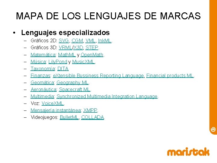 MAPA DE LOS LENGUAJES DE MARCAS • Lenguajes especializados – – – Gráficos 2