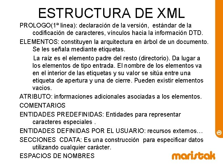 ESTRUCTURA DE XML PROLOGO(1ª linea): declaración de la versión, estándar de la codificación de