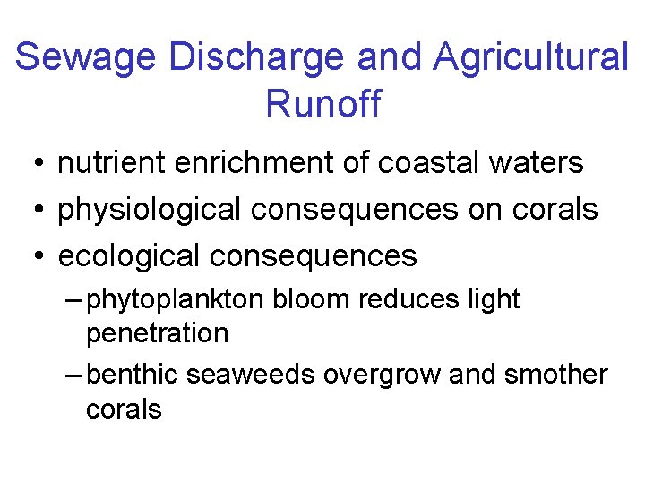 Sewage Discharge and Agricultural Runoff • nutrient enrichment of coastal waters • physiological consequences