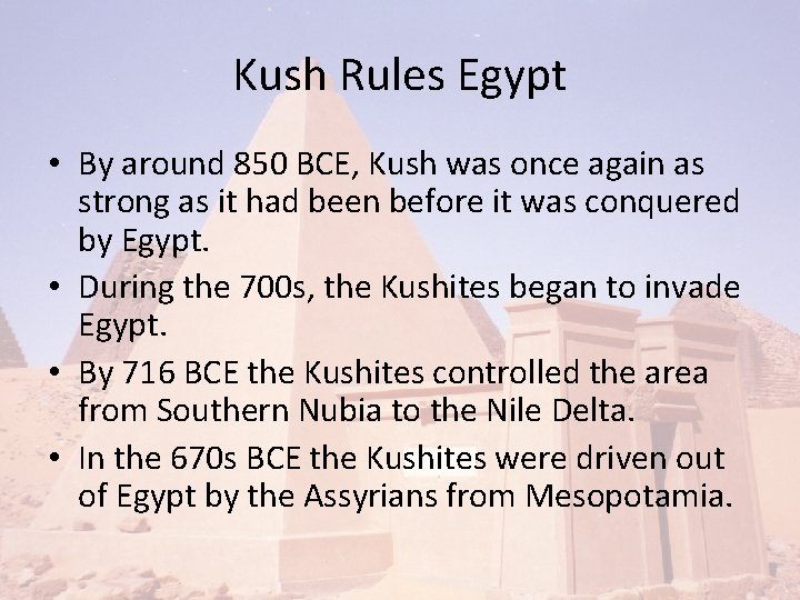 Kush Rules Egypt • By around 850 BCE, Kush was once again as strong