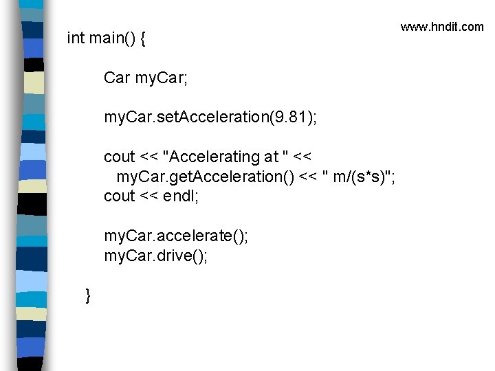 int main() { Car my. Car; my. Car. set. Acceleration(9. 81); cout << "Accelerating