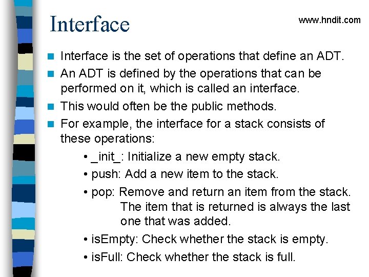 Interface www. hndit. com Interface is the set of operations that define an ADT.