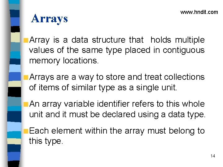 Arrays www. hndit. com Array is a data structure that holds multiple values of