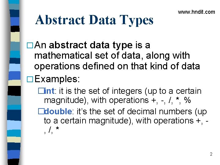 Abstract Data Types www. hndit. com � An abstract data type is a mathematical