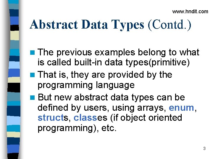 www. hndit. com Abstract Data Types (Contd. ) n The previous examples belong to