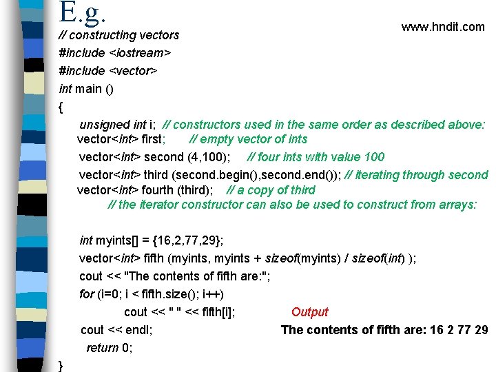 E. g. www. hndit. com // constructing vectors #include <iostream> #include <vector> int main