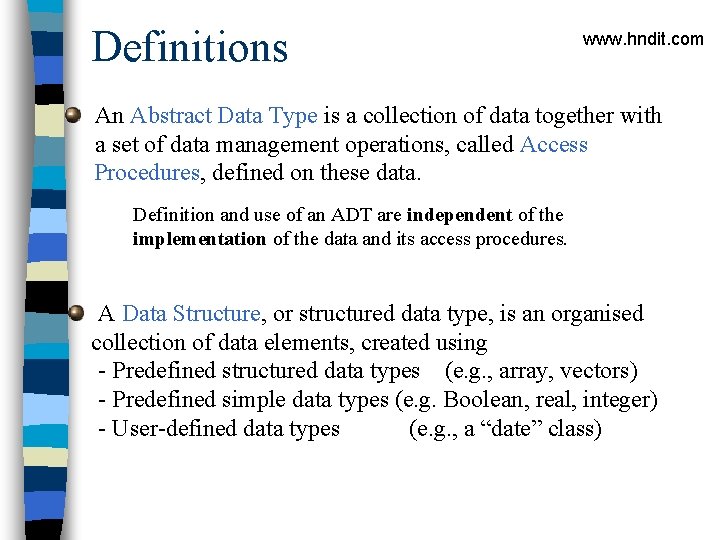 Definitions www. hndit. com An Abstract Data Type is a collection of data together