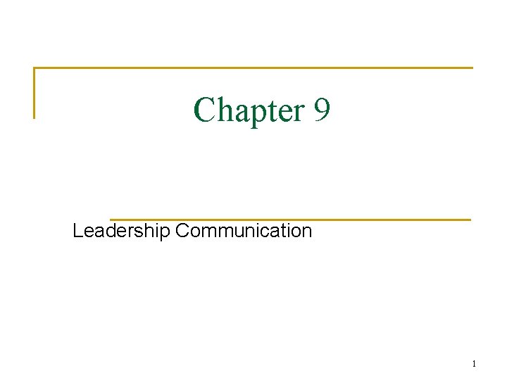 Chapter 9 Leadership Communication 1 