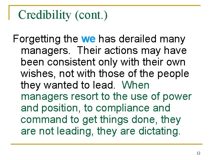 Credibility (cont. ) Forgetting the we has derailed many managers. Their actions may have