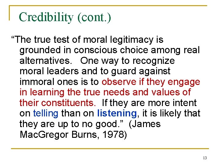 Credibility (cont. ) “The true test of moral legitimacy is grounded in conscious choice