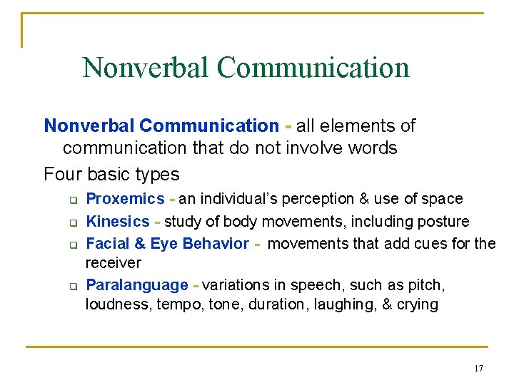 Nonverbal Communication - all elements of communication that do not involve words Four basic