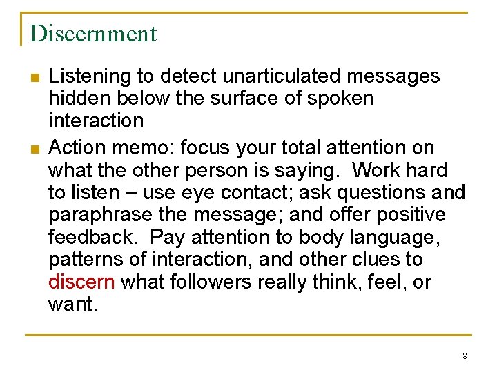 Discernment n n Listening to detect unarticulated messages hidden below the surface of spoken