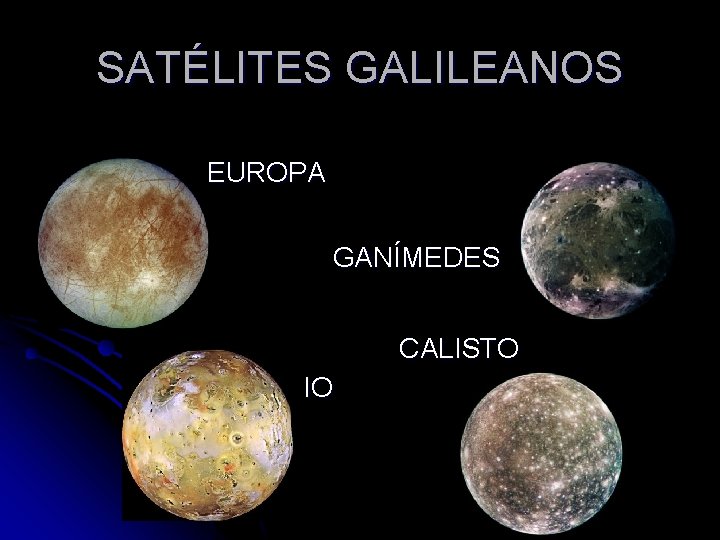 SATÉLITES GALILEANOS EUROPA GANÍMEDES CALISTO IO 