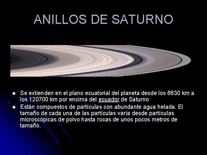 ANILLOS DE SATURNO l l Se extienden en el plano ecuatorial del planeta desde