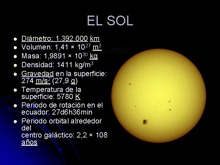 EL SOL l l l l Diámetro: 1. 392. 000 km Volumen: 1, 41