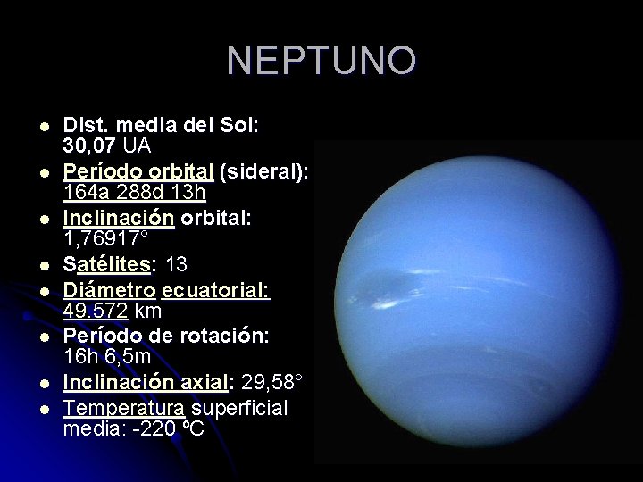 NEPTUNO l l l l Dist. media del Sol: 30, 07 UA Período orbital