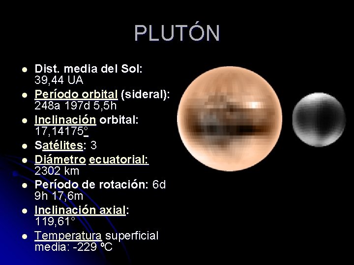 PLUTÓN l l l l Dist. media del Sol: 39, 44 UA Período orbital
