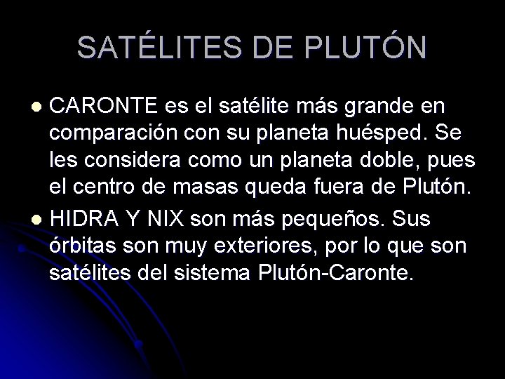 SATÉLITES DE PLUTÓN CARONTE es el satélite más grande en comparación con su planeta
