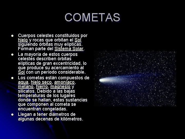 COMETAS l l Cuerpos celestes constituidos por hielo y rocas que orbitan el Sol