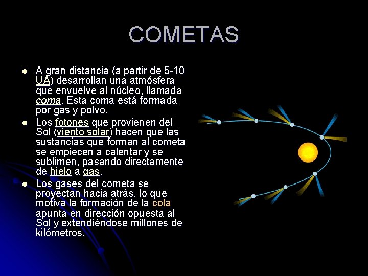 COMETAS l l l A gran distancia (a partir de 5 -10 UA) desarrollan