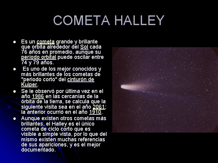 COMETA HALLEY l l Es un cometa grande y brillante que orbita alrededor del