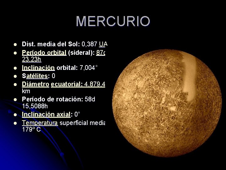 MERCURIO l l l l Dist. media del Sol: 0, 387 UA Período orbital
