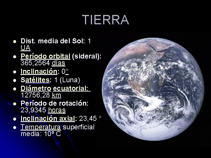 TIERRA l l l l Dist. media del Sol: 1 UA Período orbital (sideral):