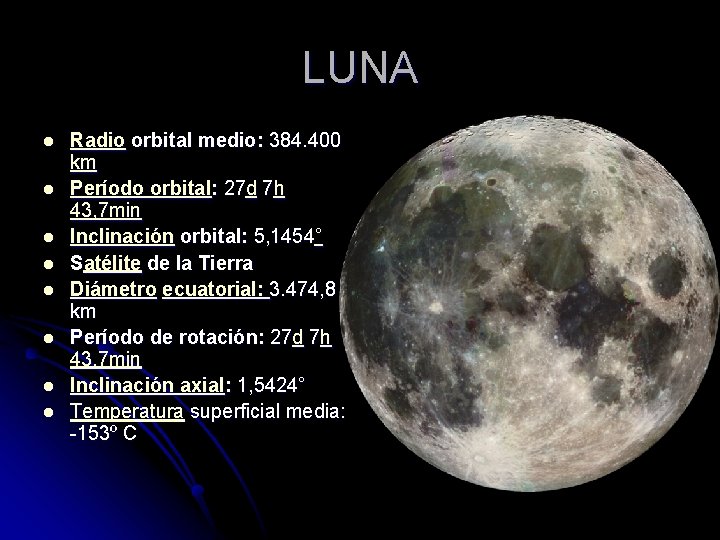 LUNA l l l l Radio orbital medio: 384. 400 km Período orbital: 27