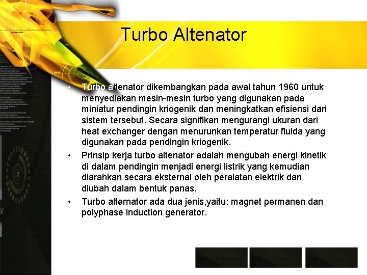 Turbo Altenator • • • Turbo altenator dikembangkan pada awal tahun 1960 untuk menyediakan