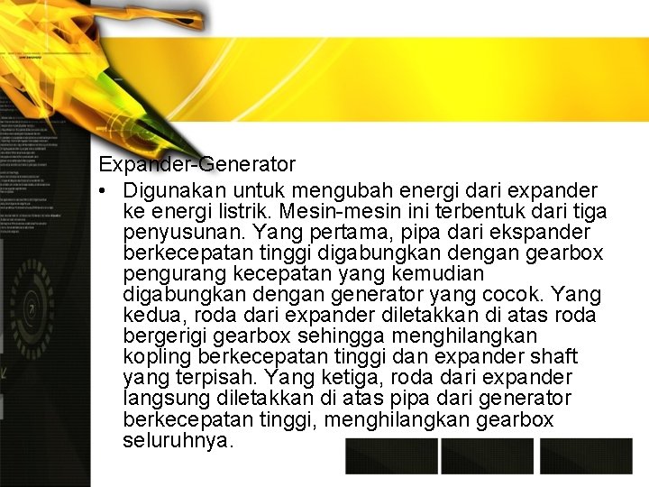 Expander-Generator • Digunakan untuk mengubah energi dari expander ke energi listrik. Mesin-mesin ini terbentuk